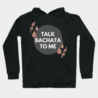 Talk Bachata To Me - Social Latin Dance Design Hoodie